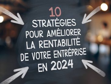 10 stratégies pour améliorer la rentabilité de votre entreprise en 2024